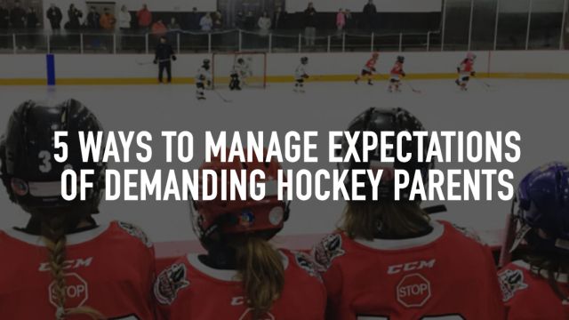 5 Ways to Manage Expectations of Demanding Hockey Parents